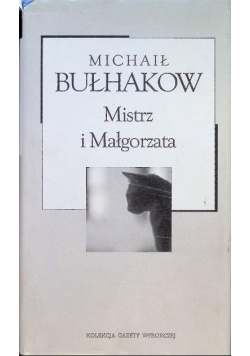 Kolekcja Gazety Wyborczej Tom  4 Mistrz i Małgorzata
