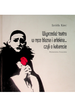 Wyprzedaż teatru w ręce błazna i arlekina... czyli o kabarecie
