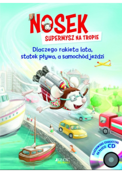 Nosek supermysz na tropie Dlaczego rakieta lata statek pływa, a samochód jeździ