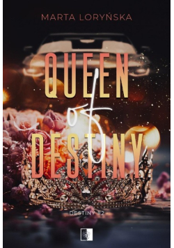 Queen Of Destiny. Trylogia Destiny. Tom 2