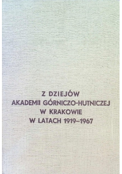 Z dziejów akademii górniczo hutniczej w Krakowie w latach 1919 - 1967