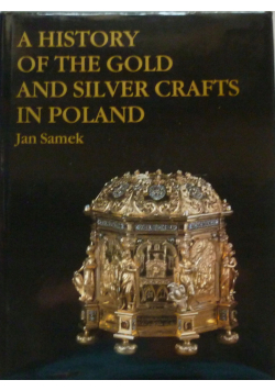 A History of the Gold and  silver crafts in Poland