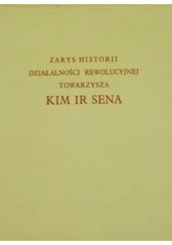 Zarys historii działalności rewolucyjnej towarzysza KIM IR SENA
