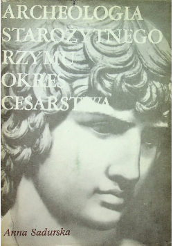 Archeologia starożytnego Rzymu Okres cesarstwa. Tom II