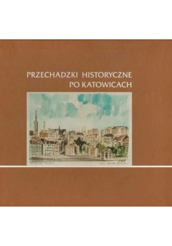 Przechadzki historyczne po Katowicach