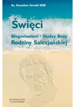 Święci Błogosławieni Słudzy Boży Rodziny Salezjańskiej