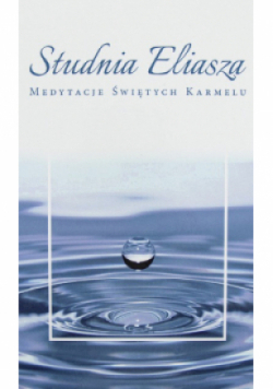 Studnia Eliasza Medytacje Świętych Karmelu