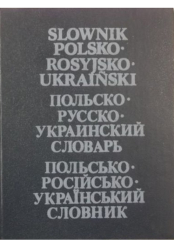 Słownik polsko - rosyjsko - ukraiński
