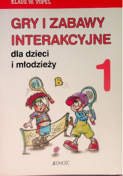 Gry i zabawy interakcyjne dla dzieci i młodzieży Tom 1