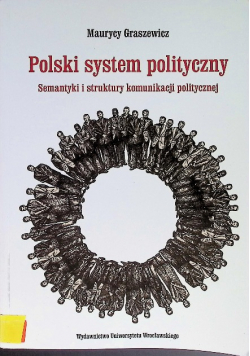 Polski system polityczny Semantyki i struktury komunikacji politycznej
