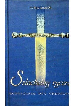 Szlachetny rycerz Rozważania dla chłopców