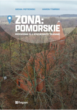 ZONA Pomorskie Przewodnik dla poszukiwaczy tajemnic