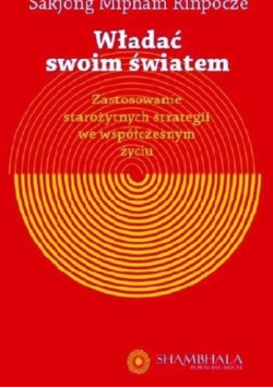 Władać swoim światem zastosowanie starożytnych strategii we współczesnym życiu