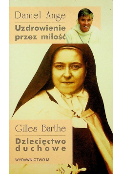 Uzdrowienie przez miłość. Dziecięctwo duchowe