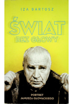 Świat bez głowy portret Janusza Głowackiego