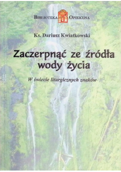 Zaczerpnąć ze źródła wody życia