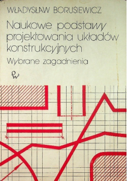 Naukowe podstawy projektowania układów konstrukcyjnych