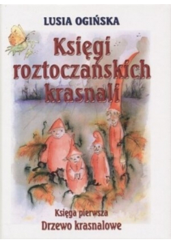 Księgi roztoczańskich krasnali Księga pierwsza