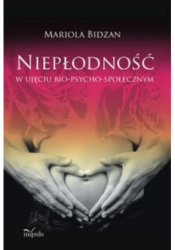 Niepłodność w ujęciu bio-psycho-społecznym