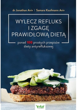 Wylecz refluks i zgagę prawidłową dietą