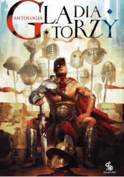 Gladiatorzy. Antologia