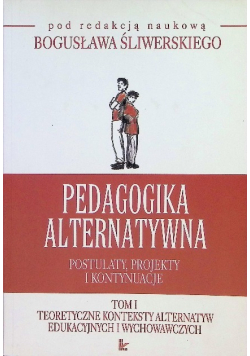 Pedagogika alternatywna Tom 1