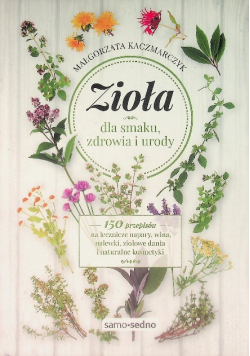 Zioła dla smaku zdrowia i urody