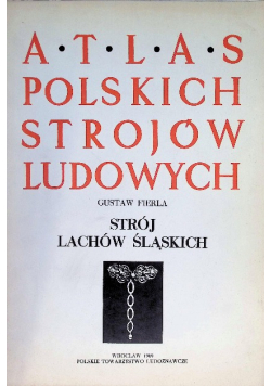 Atlas polskich strojów ludowych Strój lachów śląskich