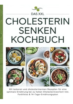 Das XXL Cholesterin senken Kochbuch