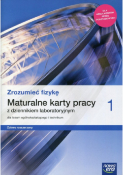Zrozumieć fizykę 1 Maturalne karty pracy z dziennikiem laboratoryjnym Zakres rozszerzony