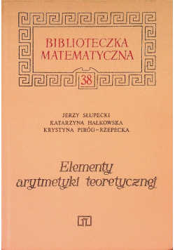 Biblioteka matematyczna Tom 38 Elementy arytmetyki teoretycznej