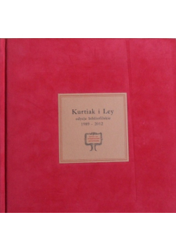 Kurtiak i ley edycje bibliofilskie 1989 - 2012