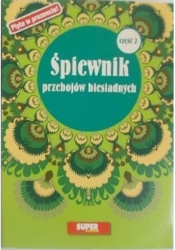 Śpiewnik przebojów biesiadnych Część II