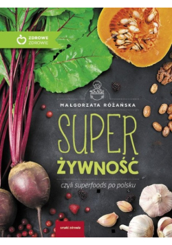 Super Żywność czyli superfoods po polsku