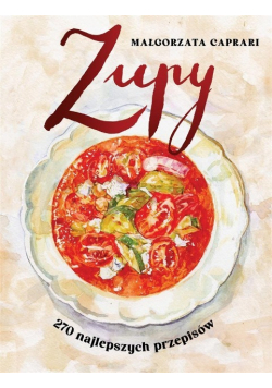 Zupy 270 najlepszych przepisów