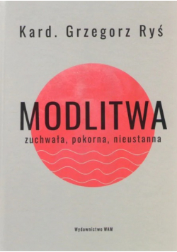 Modlitwa Zuchwała, pokorna, nieustanna