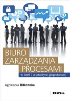 Biuro zarządzania procesami w teorii i w praktyce gospodarczej
