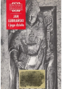 Kronika Miasta Poznania Nr 2 / 99 Jan Lubrański i jego dzieło