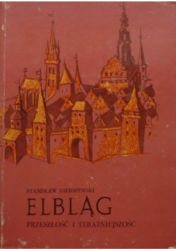 Elbląg Przeszłość i teraźniejszość