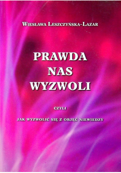 Prawda nas wyzwoli czyli jak wyzwolić sie z objec niewiedzy