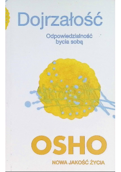 Dojrzałość Odpowiedzialność bycia sobą