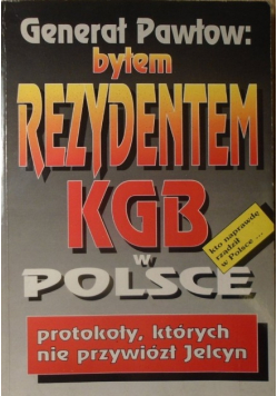 Generał Pawłow: byłem rezydentem KGB w Polsce