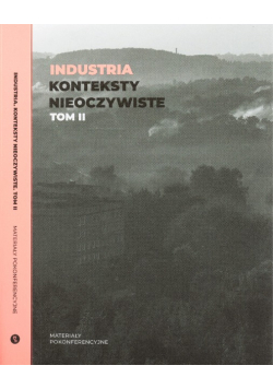 Industria Konteksty Nieoczywiste Tom II