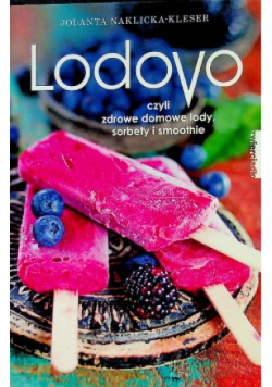Lodovo czyli zdrowe  domowe lody sorbety i smoothie