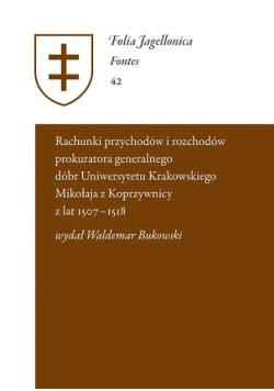 Rejestr przychodów i rozchodów prokuratora generalnego dóbr Uniwersytetu Krakowskiego Mikołaja z Koprzywnicy z lat 1507-1518