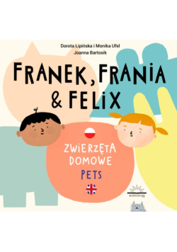 Franek, Frania i Felix. Zwierzęta domowe