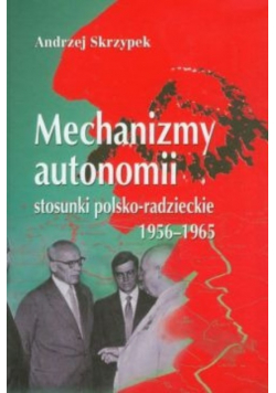 Mechanizmy autonomii stosunki polsko - radzieckie 1956 - 1965