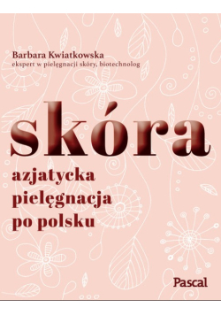 Skóra Azjatycka pielęgnacja po polsku
