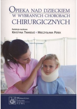 Opieka nad dzieckiem w wybranych chorobach chirurgicznych