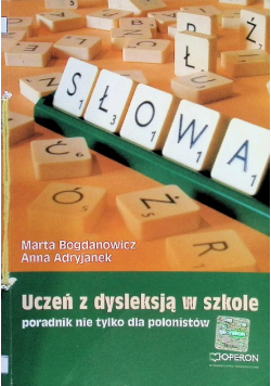 Uczeń z dysleksją w szkole Poradnik nie tylko dla polonistów